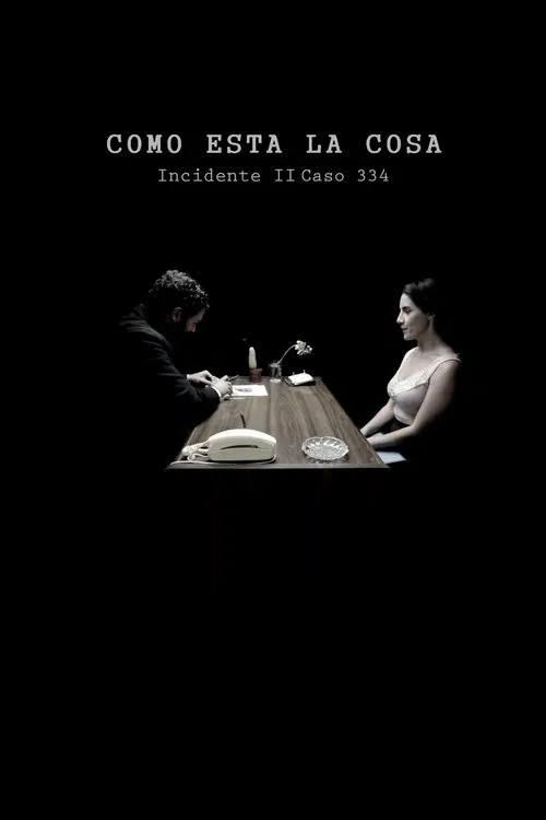 Como Está la Cosa. Incidente II. Caso 334. movie poster