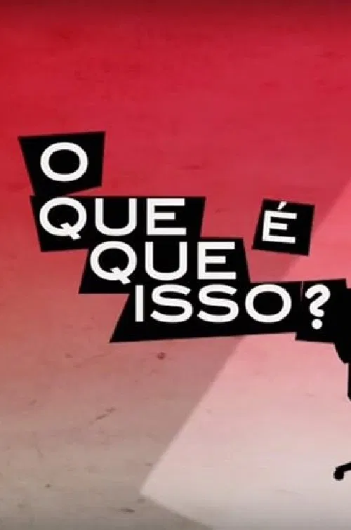 O que que é isso? tv show poster