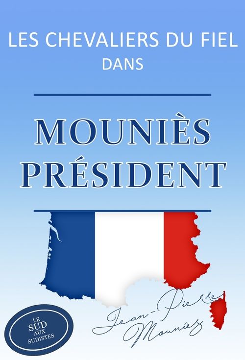 Les Chevaliers du Fiel - Mouniès président ! movie poster