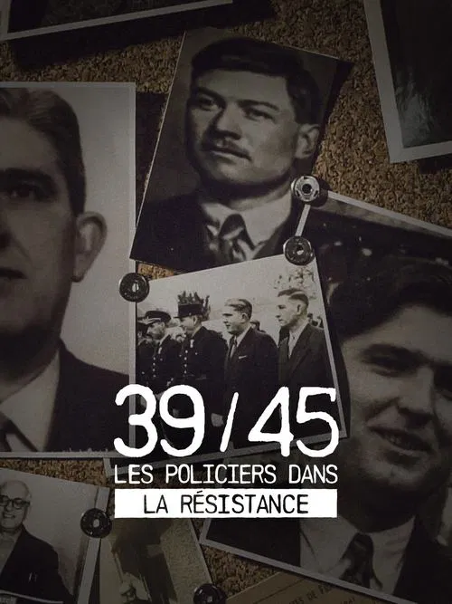 39-45 : Les policiers dans la résistance movie poster