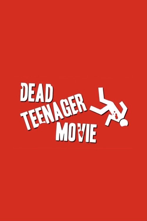 Dead Teenager Movie movie poster