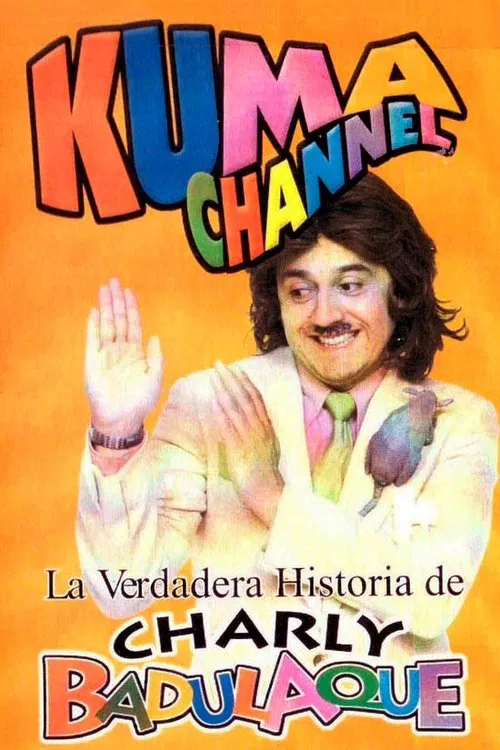 Kuma Channel: La verdadera historia de Charly Badulaque movie poster