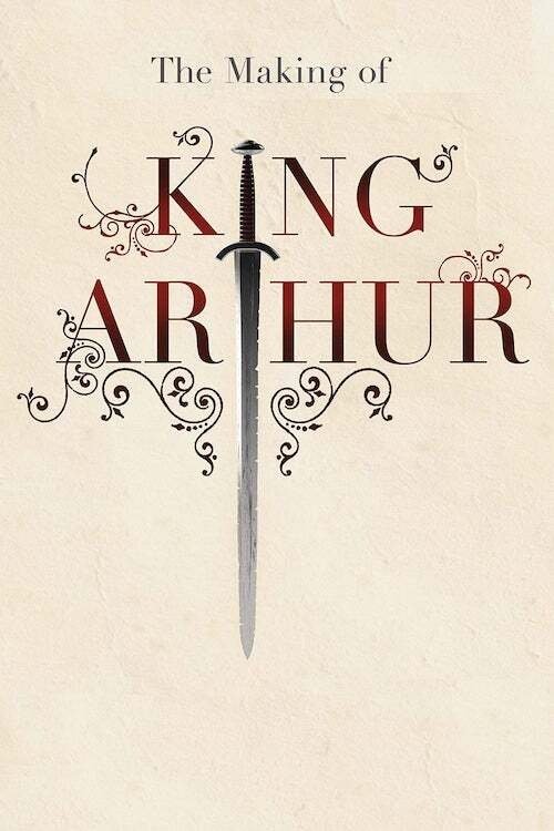 The Making of King Arthur movie poster