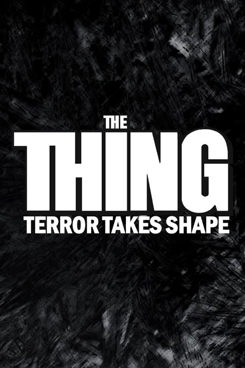 The Thing: Terror Takes Shape movie poster