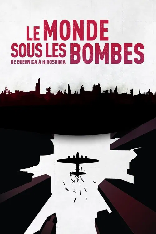 Le Monde sous les bombes, de Guernica à Hiroshima movie poster