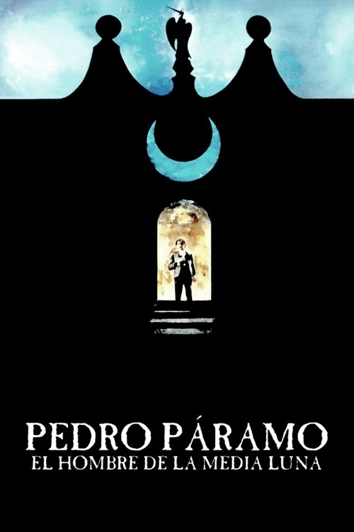 Pedro Páramo, el hombre de la Media Luna movie poster