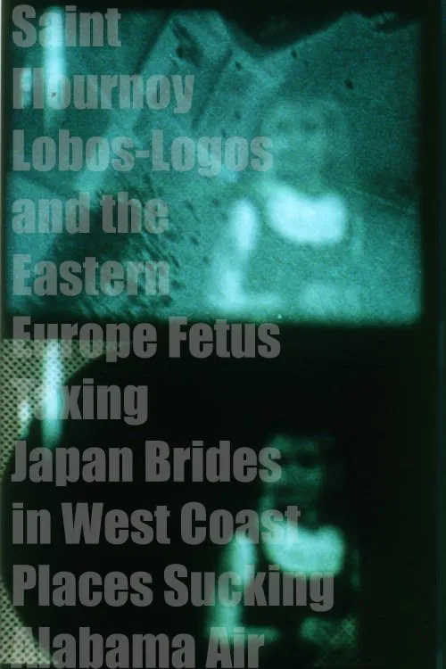 Saint Flournoy Lobos-Logos and the Eastern Europe Fetus Taxing Japan Brides in West Coast Places Sucking Alabama Air movie poster