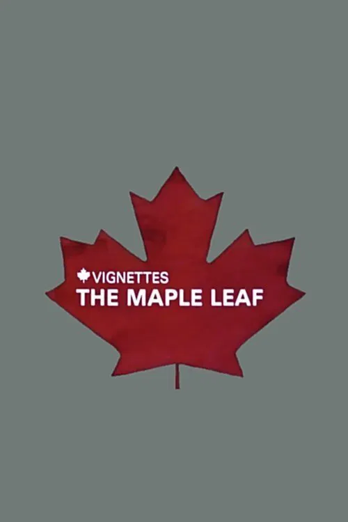 Canada Vignettes: The Maple Leaf movie poster