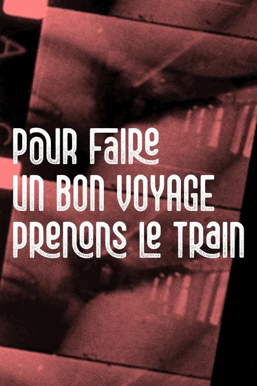 Pour faire un bon voyage, prenons le train movie poster