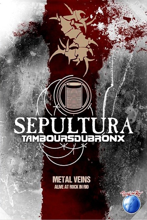 Sepultura & Les Tambours Du Bronx: Metal Veins movie poster