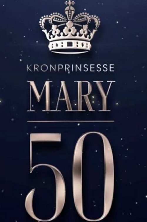 Mary 50 år - vi fejrer Danmarks kronprinsesse tv show poster