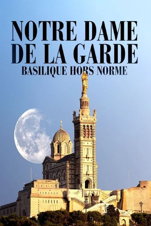 Notre-Dame de la Garde: Basilique hors norme movie poster