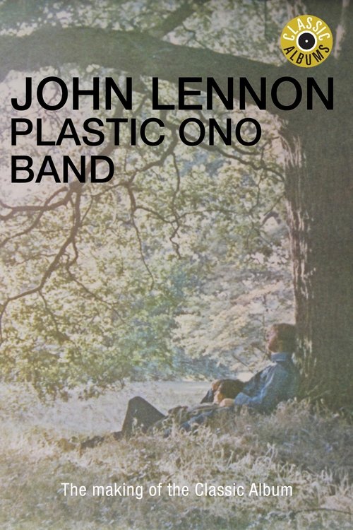 Classic Albums: John Lennon - Plastic Ono Band movie poster