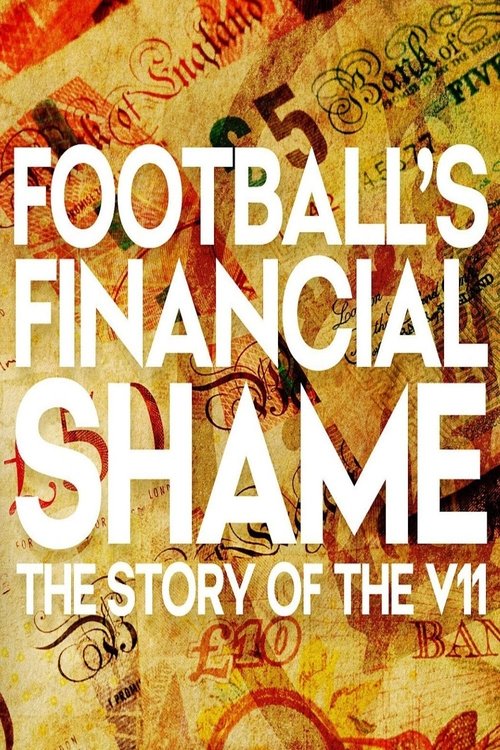 Football's Financial Shame: The Story of the V11 movie poster