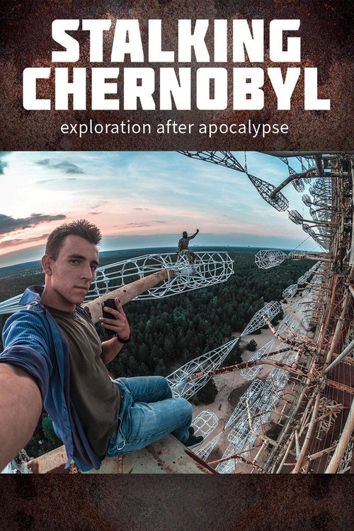 Stalking Chernobyl: Exploration After Apocalypse movie poster