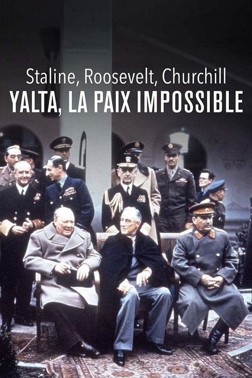 Staline, Roosevelt, Churchill : Yalta, la paix impossible movie poster