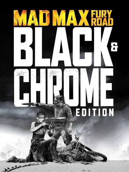Mad Max: Fury Road - Black & Chrome Edition movie poster