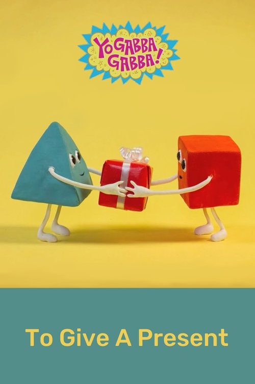 Yo Gabba Gabba: To Give a Present movie poster