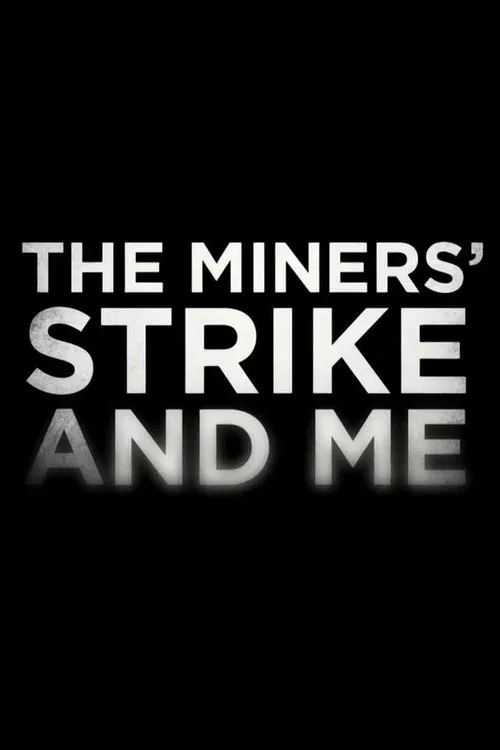 The Miners' Strike and Me movie poster