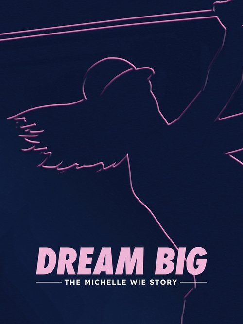 Dream Big: The Michelle Wie Story movie poster
