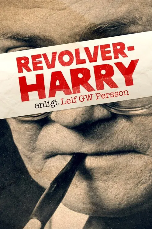Revolver-Harry - enligt Leif GW Persson movie poster