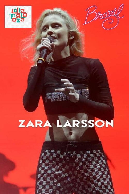 Zara Larsson - Live @ Lollapalooza Brazil movie poster