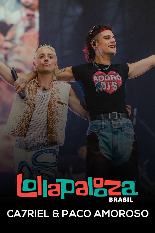 Ca7riel & Paco Amoroso: Lollapalooza Brasil 2025 movie poster