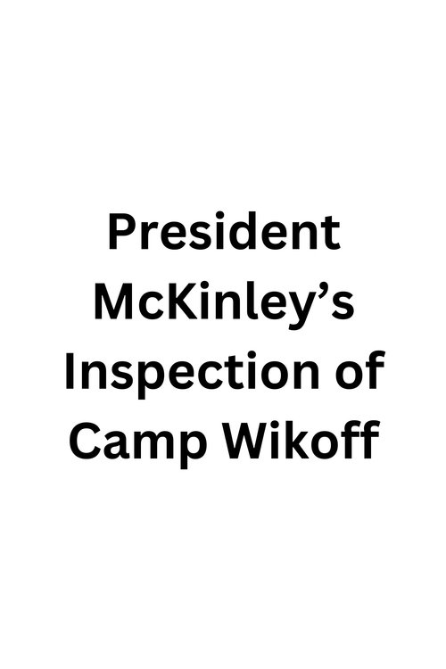 President McKinley's Inspection of Camp Wikoff movie poster