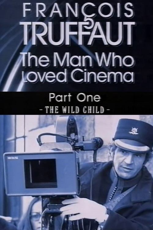 François Truffaut: The Man Who Loved Cinema - The Wild Child movie poster
