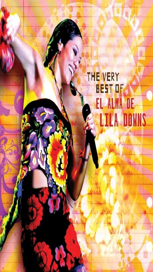 The Very Best Of/El Alma de Lila Downs movie poster
