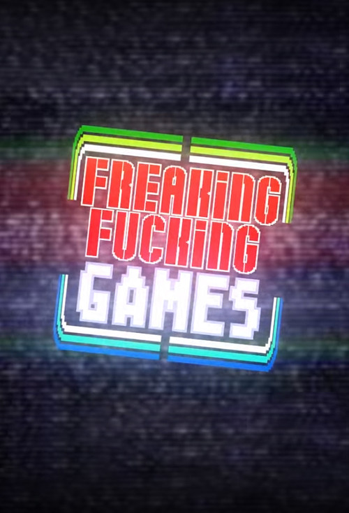 Freaking Fucking Games tv show poster