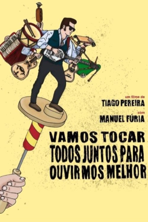 Vamos Tocar Todos Juntos Para Ouvirmos Melhor movie poster