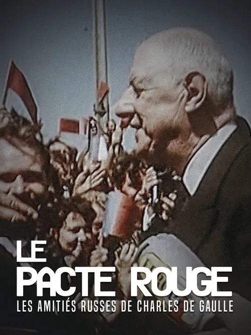 Le Pacte rouge. Les amitiés russes de Charles de Gaulle movie poster