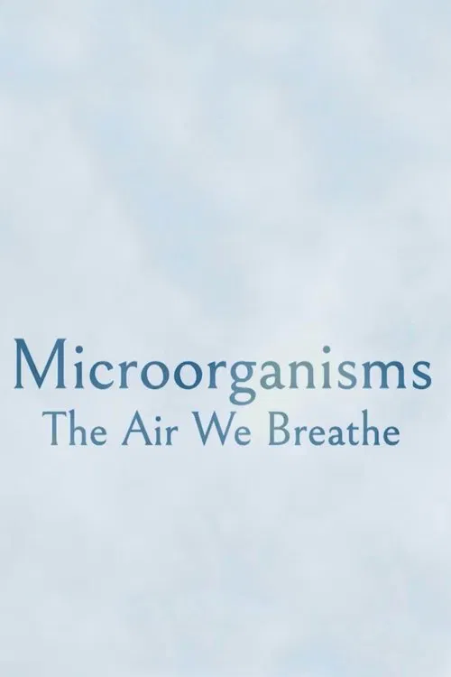 Poster do filme Microorganisms: The Air We Breathe