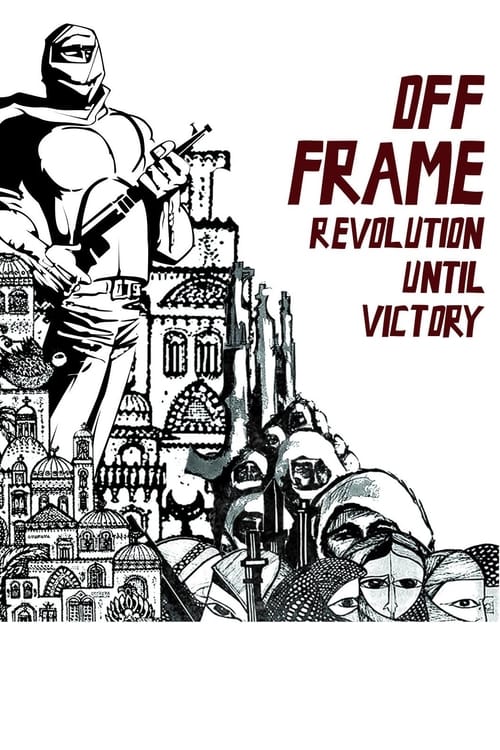 Off Frame AKA Revolution Until Victory movie poster