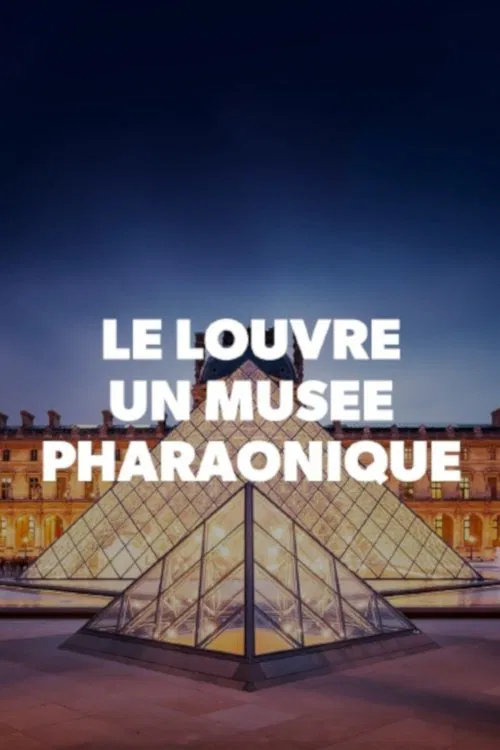 Le Louvre, un musée pharaonique movie poster