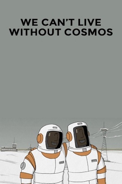 We Can't Live Without Cosmos movie poster
