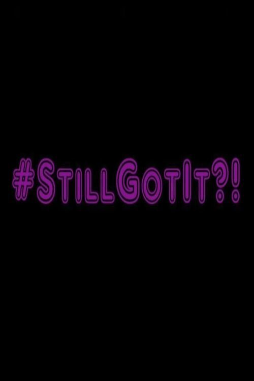 #StillGotIt?! movie poster