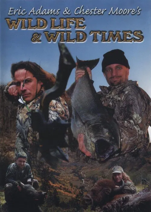 Eric Adams & Chester Moore's: Wild Life & Wild Times movie poster