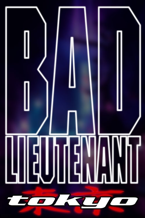 Bad Lieutenant: Tokyo movie poster