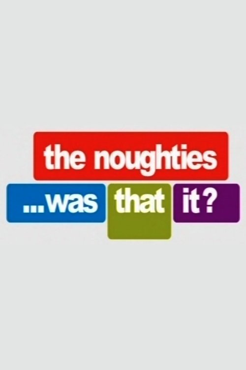The Noughties...Was That It? tv show poster
