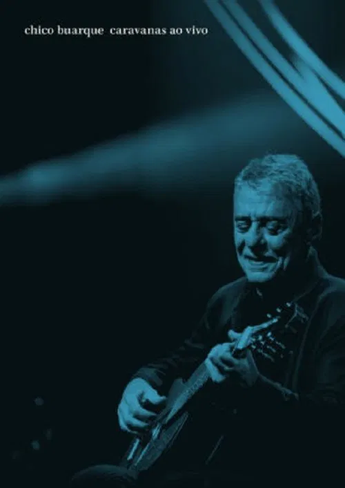 Chico Buarque: Caravanas – Ao Vivo movie poster