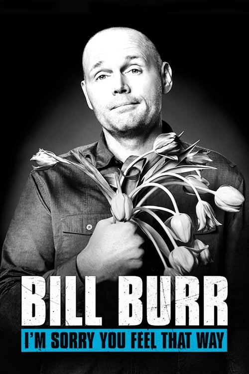Bill Burr: I'm Sorry You Feel That Way movie poster