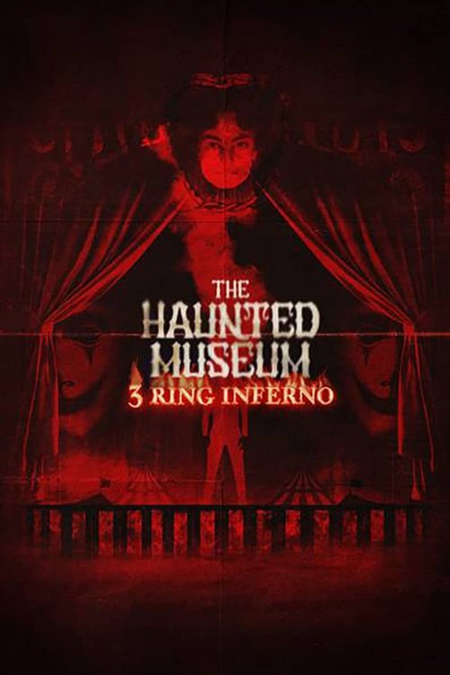 The Haunted Museum: 3 Ring Inferno movie poster