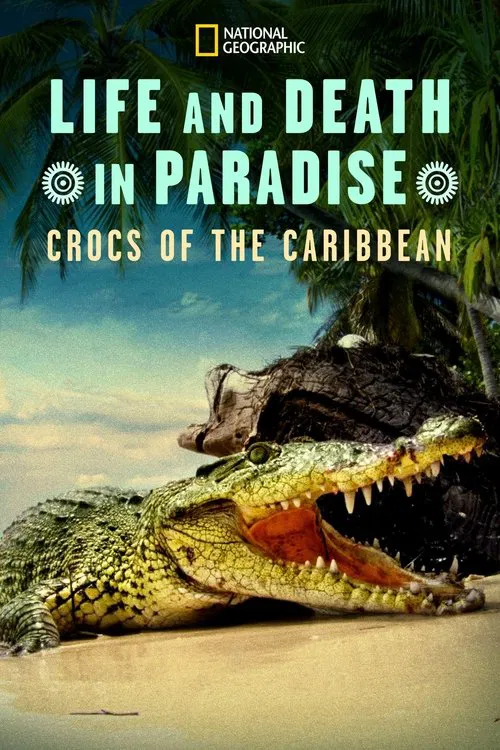 Life and Death in Paradise: Crocs of the Caribbean movie poster