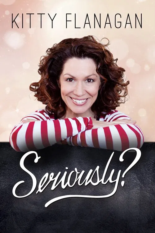 Kitty Flanagan: Seriously? movie poster