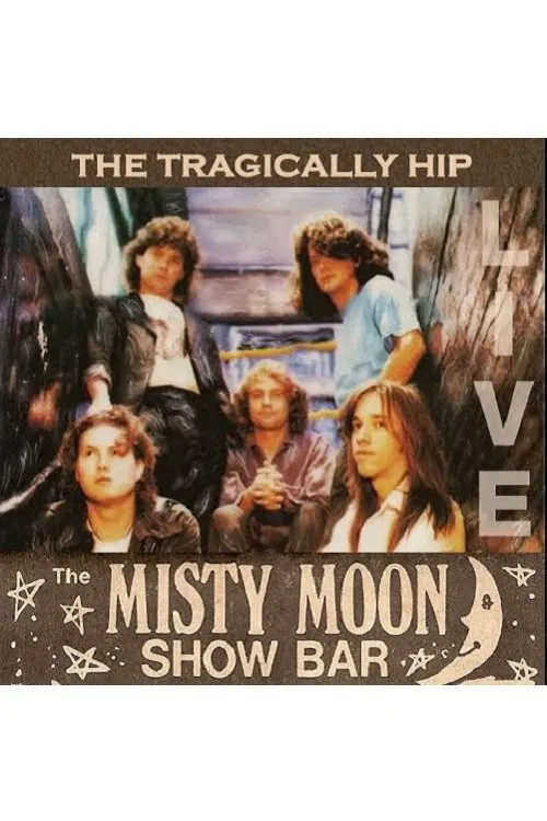 The Tragically Hip - Live at the Misty Moon movie poster