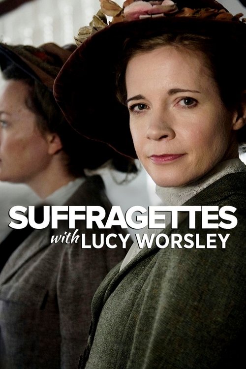 Suffragettes, with Lucy Worsley movie poster
