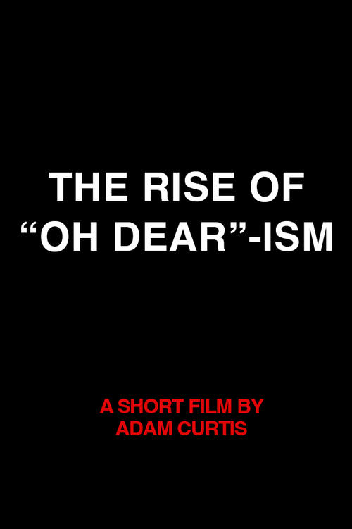 The Rise of “Oh Dear”-ism movie poster