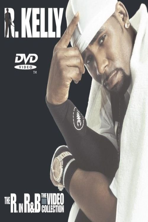 R. Kelly: The R. in R&B - The Video Collection movie poster